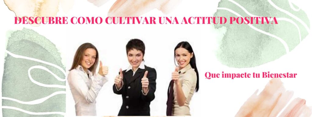 Descubre como cultivar una actitud positiva · Blog · Kary Piloto